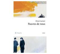 Pauvres de nous - Elvio Carrieri - Philippe Rey - broché - Roman