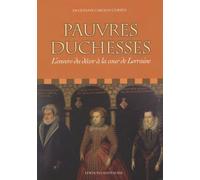 Pauvres duchesses: L'envers du décor à la cour de Lorraine