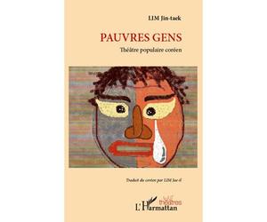 Pauvres gens Théâtre populaire coréen - Jin-Taek Lim - L'harmattan - broché - Théâtre
