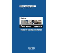 Pauvres Jeunes, Enquete Au Coeur De La Politique Sociale De Jeunesse Enquête au cœur de la politique sociale de jeunesse - Léa Lima - Champ Social Eds Du - broché - Essai