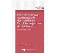 Pauvreté au travail, transformations des marchés de l'emploi et trajectoires de résistance Jean emma (Editeur général), Yanick Noiseux (Editeur général), Sid Ahmed Soussi (Editeur général), Jean emma 