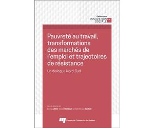 Pauvreté au travail, transformations des marchés de l'emploi et trajectoires de résistance Un dialogue Nord-Sud - Jean emma - Presses Universite Du Quebec - broché - Essai