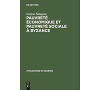 Pauvreté Économique Et Pauvreté Sociale À Byzance 4e-7e Siècles