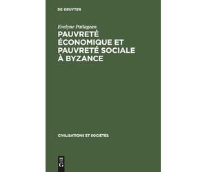 Pauvreté Économique Et Pauvreté Sociale À Byzance 4e-7e Siècles