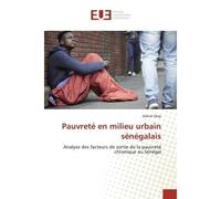 Pauvreté en milieu urbain sénégalais Analyse des facteurs de sortie de la pauvreté chronique au Sénégal - Malick Diop - Universitaires Europeennes - broché - Etude