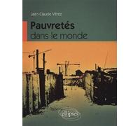 Pauvretés dans le monde - Jean-Claude Verez - Ellipses - broché - Etude