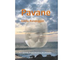 Pavane Aux sources d'une vocation de pédiatre - Joëlle Randegger - Books On Demand - broché - Témoignage