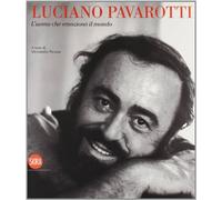 Pavarotti. L'uomo che emozionò il mondo