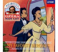 Pavarotti's Opera Made Easy - My Favorite Heroines