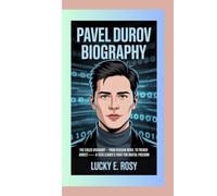 PAVEL DUROV BIOGRAPHY: The Exiled Visionary - From Russian Rebel to French Arrest-A Tech Leader’s Fight for Digital Freedom