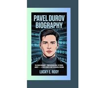 PAVEL DUROV BIOGRAPHY: The Exiled Visionary - From Russian Rebel to French Arrest-A Tech Leader’s Fight for Digital Freedom