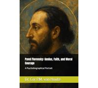Pavel Florensky: Genius, Faith, and Moral Courage: A Psychobiographical Portrait