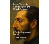 Pavel Florensky: Genius, Faith, and Moral Courage: A Psychobiographical Portrait