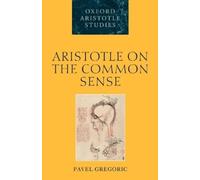Pavel Gregoric Aristotle on the Common Sense (Poche)