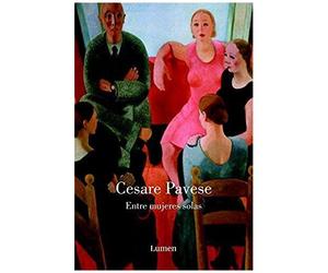 Pavese, C: Entre Mujeres Solas