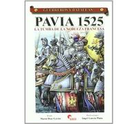 Pavía, 1525 : la tumba de la nobleza francesa