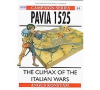 Pavia 1525, Osprey Military Campaign Series, 44 Angus Konstam (Auteur)