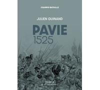 Pavie 1525 - L'echec Italien De François Ier