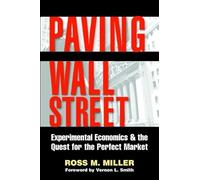 Paving Wall Street: Experimental Economics & the Quest for the Perfect Market
