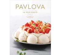Pavlova: Favorite Recipes from La Meringaie, Paris