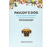 Pavlov's Dog: And 49 Other Experiments That Revolutionised Psychology