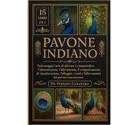 PAVONE INDIANO: Padroneggia l'arte di allevare e comprendere l'alimentazione, l'allevamento, il comportamento di visualizzazione, l'alloggio, i costi e l'allevamento dei pavoni con successo