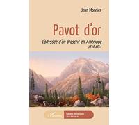 Pavot d'or : L'odyssée d'un proscrit en Amérique 1848-1854 – L'Harmattan
