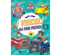 Paw Patrol. I veicoli dei Paw Patrol. Ediz. illustrata