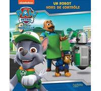 Paw Patrol La Pat' Patrouille - Un Robot Hors De Contrôle