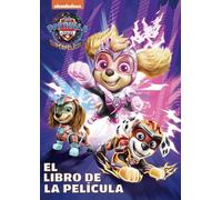 Paw Patrol | Patrulla Canina. El libro de la película - Patrulla Canina. La superpelícula