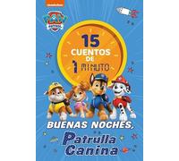 Paw Patrol | Patrulla Canina. Recopilatorio de cuentos - 15 cuentos de 1 minuto. Buenas noches, Patrulla Canina