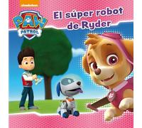 Paw Patrol | Patrulla Canina. Un cuento - El súper robot de Ryder