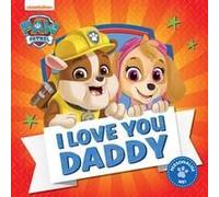 Paw Patrol Picture Book - I Love You Daddy