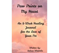 Paw Prints on My Heart: An 8 week Healing Journal for the Loss of Your Pet