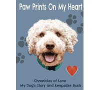 Paw Prints on My Heart: chronicles of Love My dog's story and Keepsake Book