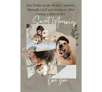 Paw Prints on the Heart: A Journey Through Grief and Recovery After Losing a Beloved Pet