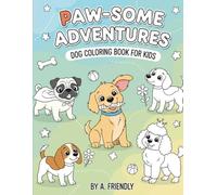 Paw-Some Adventures: Dog Coloring Book for Kids Ages 3-8 | Cute Puppies, Fun Scenes, Easy & Bold Coloring Pages for Boys & Girls