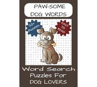 Paw-some Dog Words: Word Searches Easy-to-Read Print All About Dogs | 6x9 Inches, 110 Pages of Paws-itively Fun | 50+ Puzzles for Dog Lovers | The ... Resist Fetching Fun and Furry Adventures!