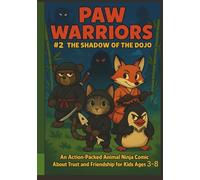 PAW WARRIORS #2; THE SHADOW OF THE DOJO: An Action-Packed Animal Ninja Comic About Trust and Friendship for Kids Ages 3-8