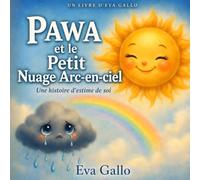 Pawa et le Petit Nuage Arc-en-ciel: Une Histoire Illustrée Chaleureuse sur la Bonté, le Réconfort et l'Estime de Soi - Un Conte Multiculturel pour Enfants de 3 à 8 Ans