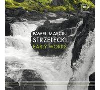Pawel Marcin Strzelecki - Strzelecki: Early Works [Compact Discs]