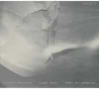 PaweĹ Postaremczak - PaweĹ Postaremczak / Ksawery WĂłjciĹ ski / Klaus Kugel: Affinity [CD]