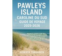 PAWLEYS ISLAND, CAROLINE DU SUD GUIDE DE VOYAGE 2025-2026: Découvrez le joyau caché de la Caroline du Sud : plages isolées, charme du Sud, jetées de pêche et aventures en famille sur la Hammock Coast.