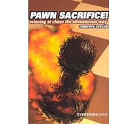 Pawn Sacrifice!: Winning at chess the adventurous way by Timothy Taylor (2008-07-17)