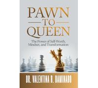 Pawn to Queen: The Power of Self-Worth, Mindset, and Transformation