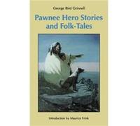 Pawnee Hero Stories and FolkTales by George Bird Grinnell George Bird Grinnell (Auteur)