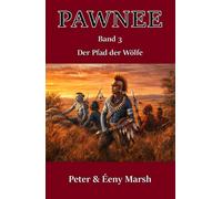 Pawnee III - Der Pfad der Wölfe: Band 3