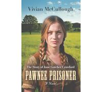Pawnee Prisoner: The Story of Jane Gotcher Crawford