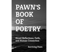 PAWN'S BOOK OF POETRY: Street Reflections, Faith, and Human Connection