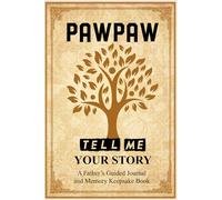 Pawpaw Tell Me Your Story: A Guided Journal for Grandpa to Record His Childhood, Career & Legacy.